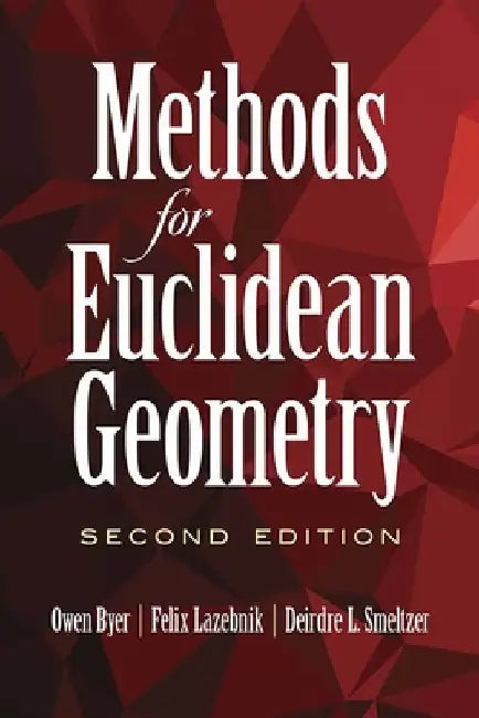 Methods for Euclidean Geometry: Second Edition by Owen Byer