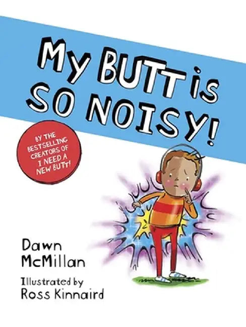 My Butt Is So Noisy! by Dawn McMillan