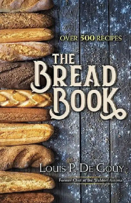 The Bread Book by Louis P. De Gouy