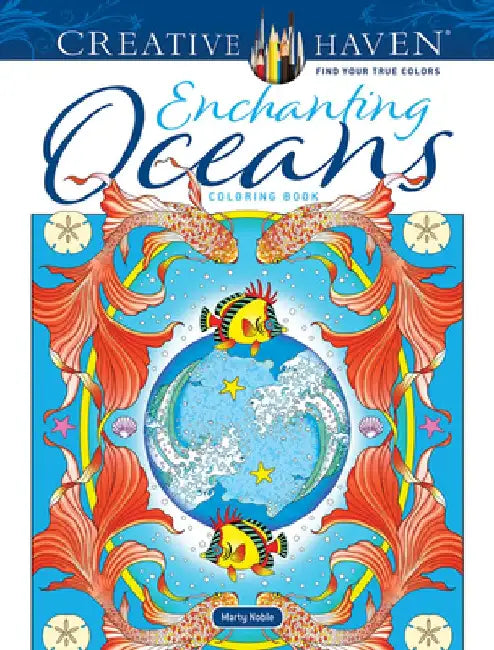 Creative Haven Enchanting Oceans Coloring Book by Marty Noble