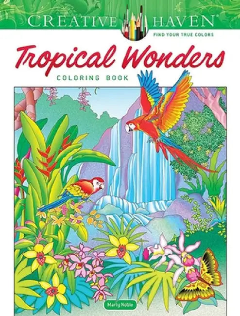Creative Haven Tropical Wonders Coloring Book by Marty Noble