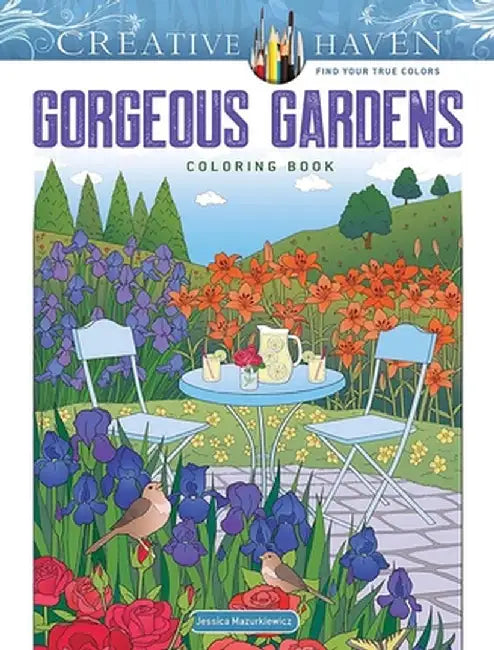 Creative Haven Gorgeous Gardens Coloring Book by Jessica Mazurkiewicz