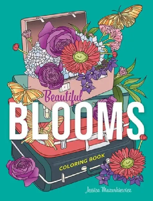 Beautiful Blooms Coloring Book by Jessica Mazurkiewicz