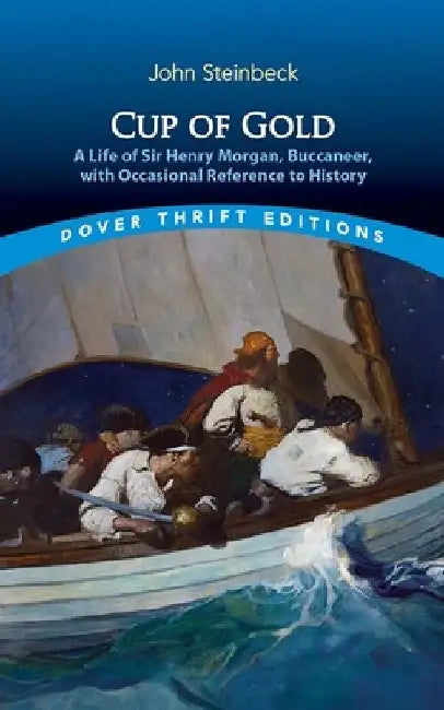 Cup of Gold: A Life of Sir Henry Morgan, Buccaneer, with Occasional Reference to History by John Steinbeck
