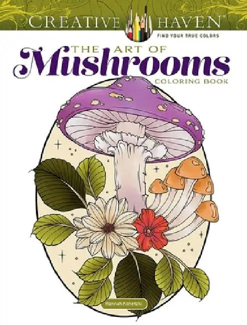 Creative Haven the Art of Mushrooms Coloring Book by Hannah Konetzki