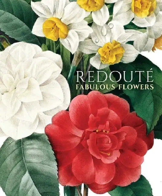 Redouté Fabulous Flowers by Pierre-Joseph Redouté