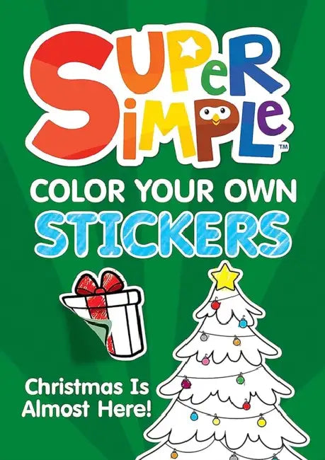 Super Simple™ Color Your Own Stickers: Christmas Is Almost Here! by Dover Publications Inc