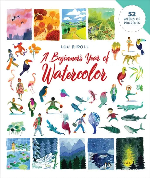 A Beginner's Year of Watercolor by Lou Ripoll