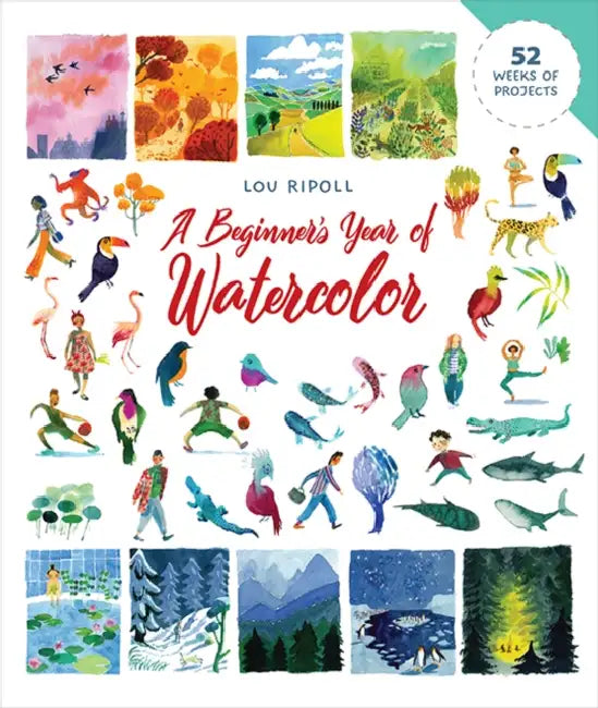 A Beginner's Year of Watercolor by Lou Ripoll