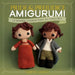 Pride and Prejudice Amigurumi: 12 Austen Characters to Crochet by Eardley, Siobhán