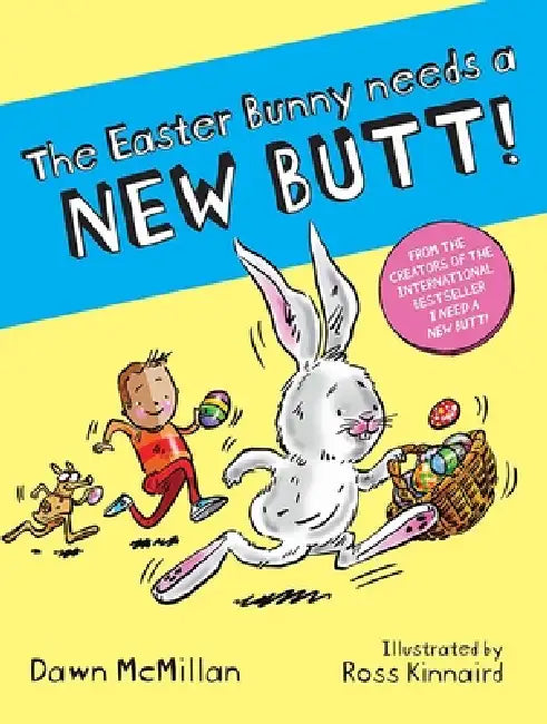 The Easter Bunny Needs a New Butt! by Dawn McMillan, Ross Kinnaird