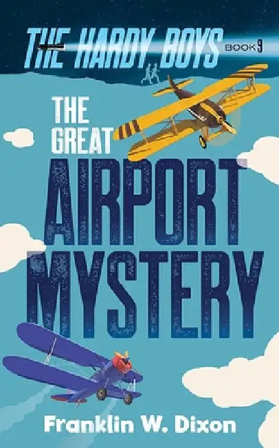 The Great Airport Mystery: The Hardy Boys Book 9 by Franklin W. Dixon
