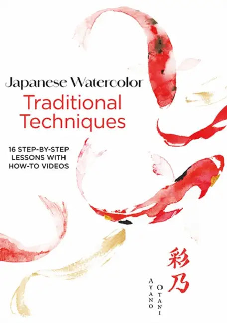 Japanese Watercolor: Traditional Techniques: 16 Step-By-Step Lessons with How-To Videos by Ayano Otani, Vali Tamm