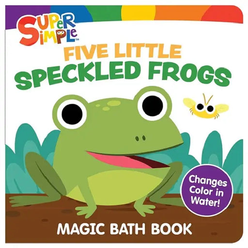 Super Simple Five Little Speckled Frogs Magic Bath Book: Changes Color in Water! by Super Simple & Dover Publications