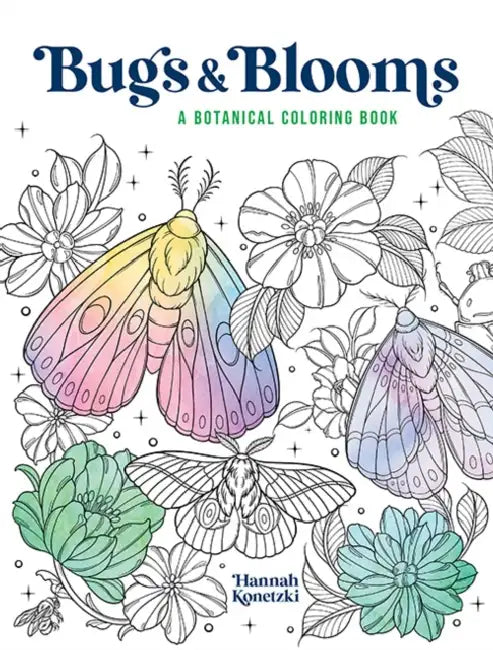 Bugs & Blooms: A Botanical Coloring Book by Hannah Konetzki