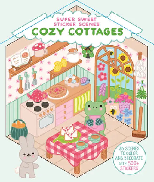 Super Sweet Sticker Scenes: Cozy Cottages: 3D Scenes to Color and Decorate with Over 500 Stickers! by Dover Publications