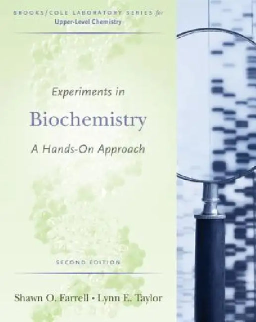 Experiments in Biochemistry: A Hands-On Approach by Shawn Farrell, Lynn Taylor