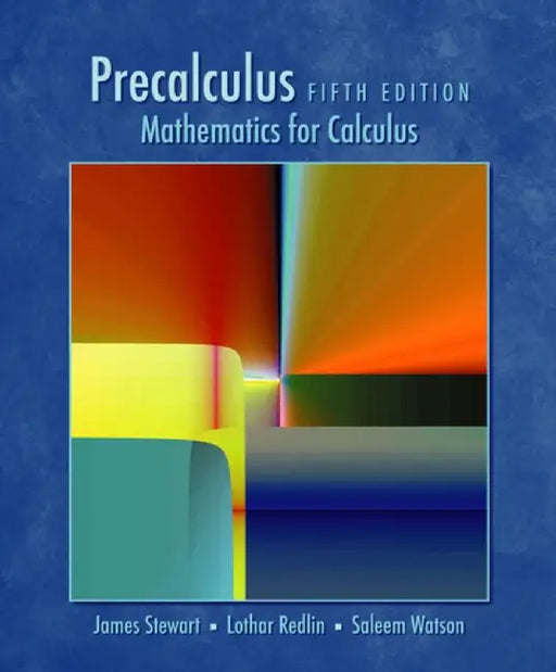 Precalculus: Mathematics for Calculus by James Stewart, Lothar Redlin, Saleem Watson