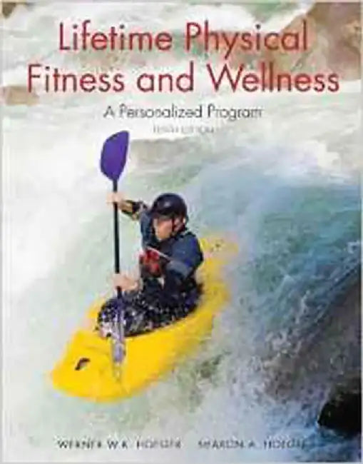 Lifetime Physical Fitness And Wellness: A Personalized Program by Wener Hoeger, Sharon A. Hoeger