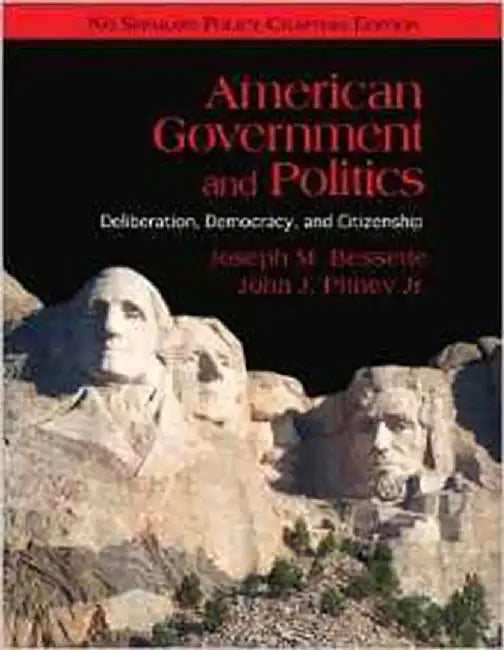 American Government And Politics: Deliberation, Democracy, and Citizenship by Joseph M. Bessette, John J. Pitney