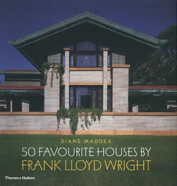 50 Favourite Houses by Frank Lloyd Wright by Diane Maddex