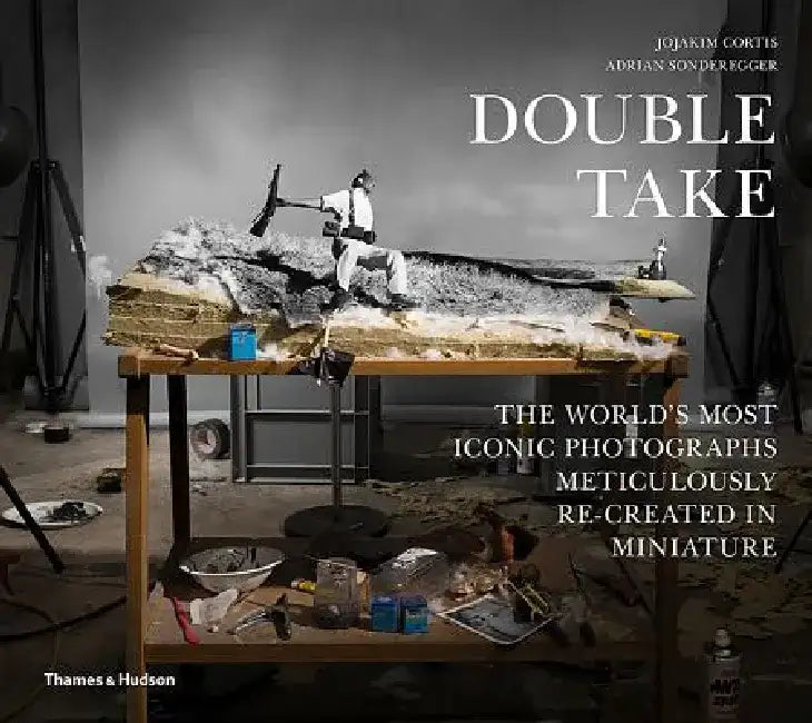 Double Take: The World's Most Iconic Photographs Meticulously Re-Created in Miniature by Jojakim Cortis