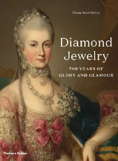 Glory and Glamour: Seven Centuries of Diamond Jewelry by Diana Scarisbrick