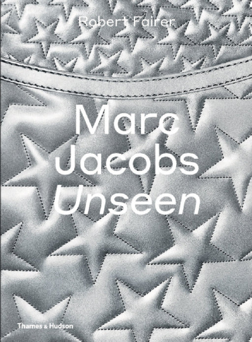 Marc Jacobs: Unseen by Robert Fairer