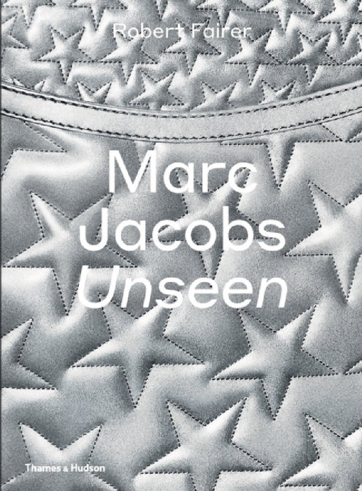Marc Jacobs: Unseen by Robert Fairer