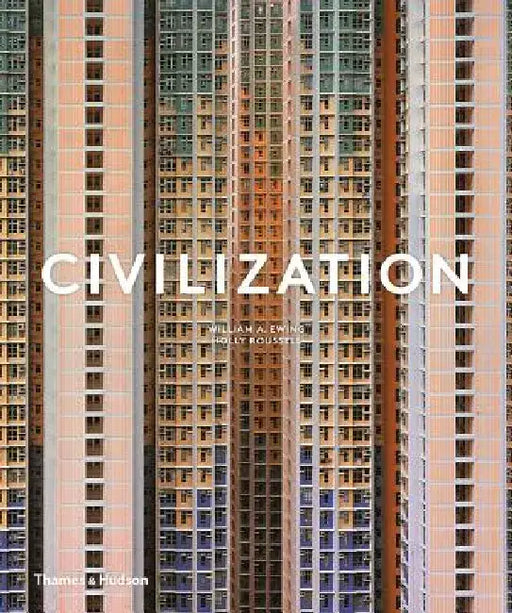 Civilization: The Way We Live Now by William A. Ewing