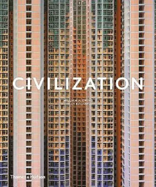 Civilization: The Way We Live Now by William A. Ewing