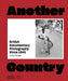 Another Country: British Documentary Photography Since 1945 by Gerry Badger