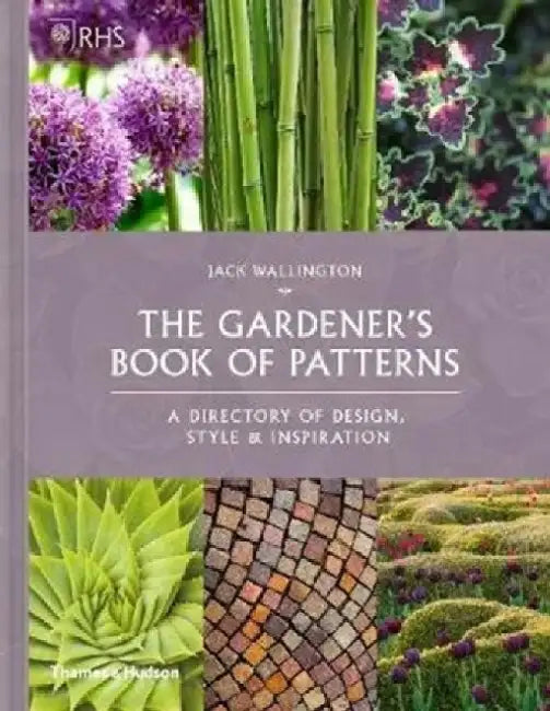 RHS The Gardener's Book of Patterns: A Directory of Design, Style and Inspiration by Robert J. Bernstein