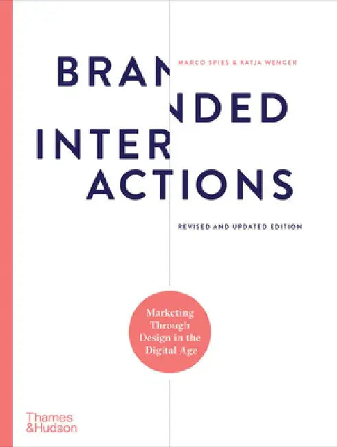 Branded Interactions: Marketing Through Design in the Digital Age by Marco Spies