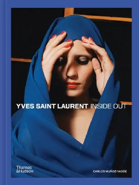 Yves Saint Laurent: Inside Out a Creative Universe Revealed by Phillippe Garner