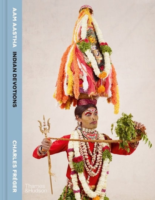Aam Aastha: Indian Devotions by Charles Fréger