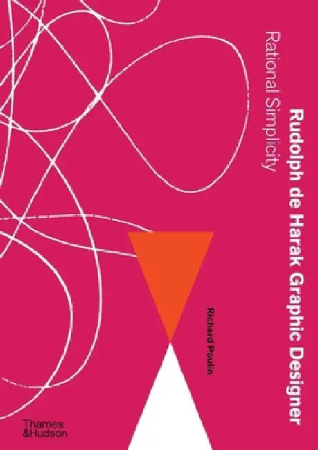 Rudolph de Harak Graphic Designer: Rational Simplicity by Richard Poulin