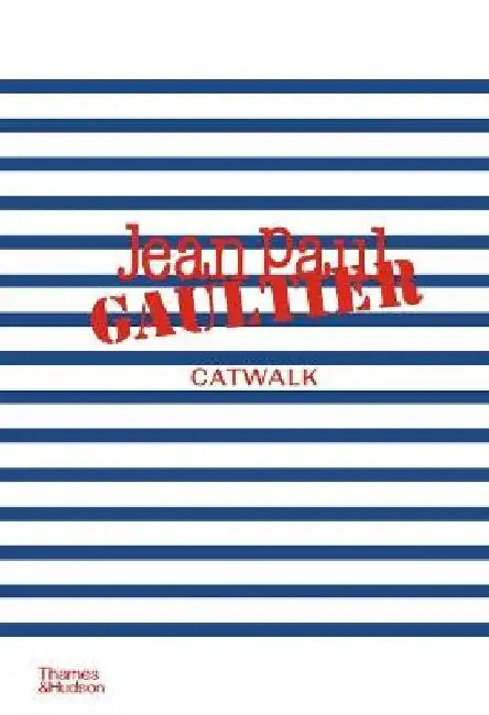 Jean Paul Gaultier Catwalk: The Complete Collections