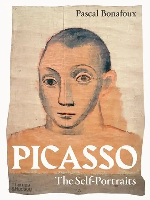 Picasso: The Self-Portraits by Pascal Bonafoux