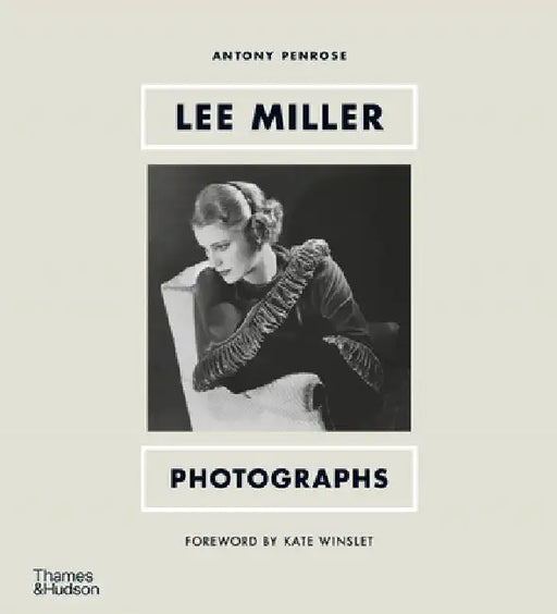 Lee Miller: Photographs by Antony Penrose