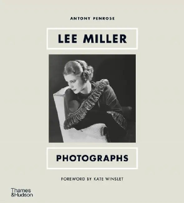 Lee Miller: Photographs by Antony Penrose
