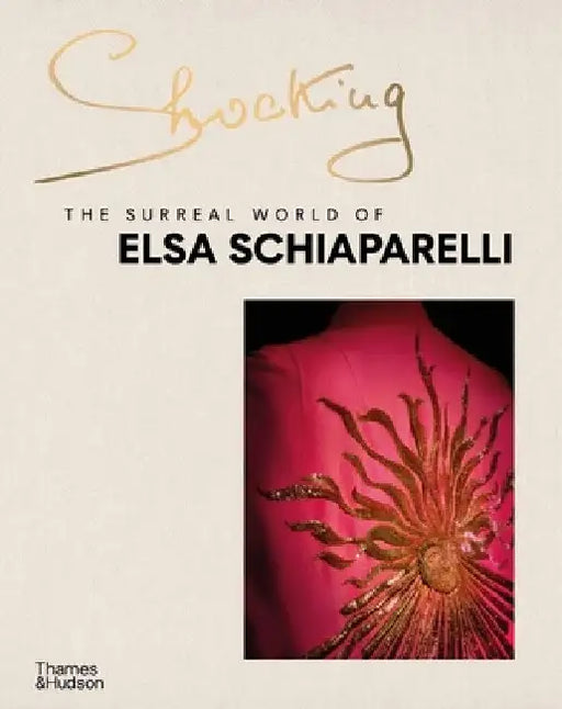 Shocking: The Surreal World of Elsa Schiaparelli by Marie-Sophie Carron de la Carrière