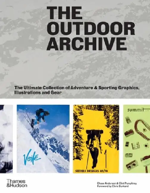 The Outdoor Archive: The Ultimate Collection of Adventure & Sporting Graphics, Illustrations and Gear by Chase Anderson