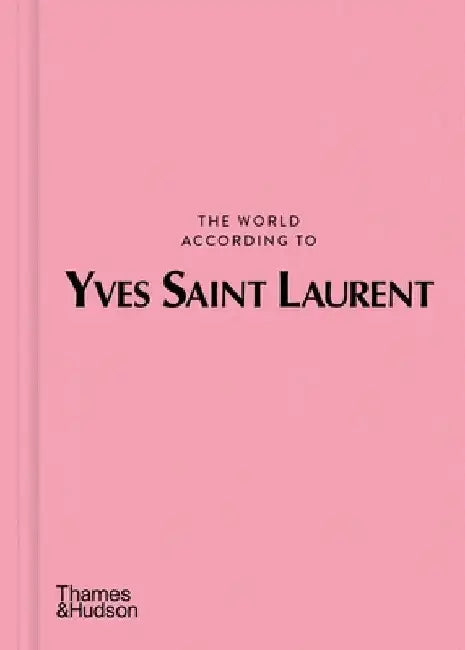 The World According to Yves Saint Laurent by Jean-Christophe Napias