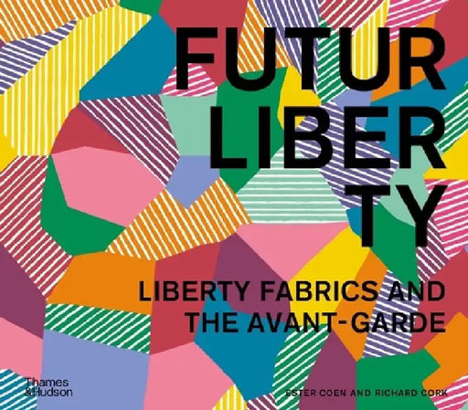 Futurliberty: Liberty Fabrics and the Avant-Garde by Ester Coen
