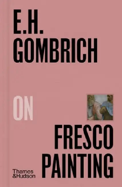 Ernst Gombrich on Fresco Painting by Ernst Gombrich