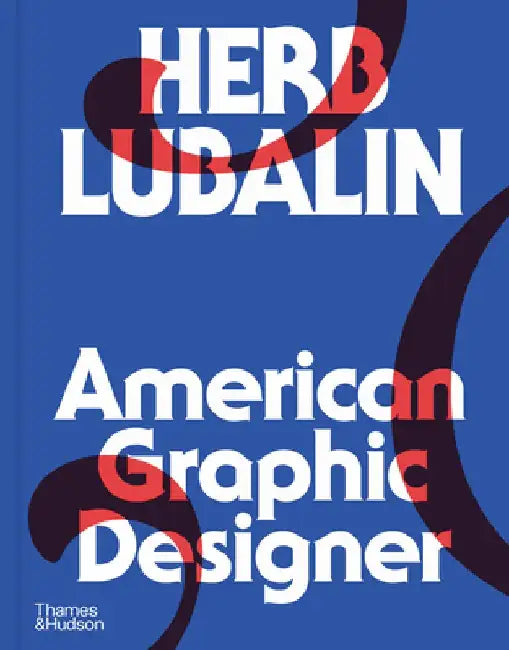 Herb Lubalin: American Graphic Designer by Adrian Shaughnessy