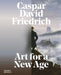 Caspar David Friedrich: Art for a New Age by Markus Bertsch