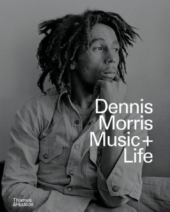 Dennis Morris: Music + Life by Dennis Morris