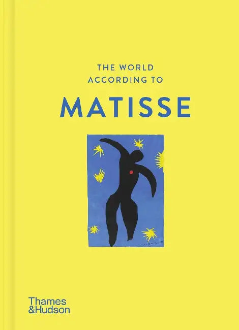 The World According to Henri Matisse by Louise Rogers Lalaurie